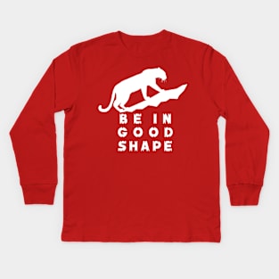 Be in good shape Kids Long Sleeve T-Shirt